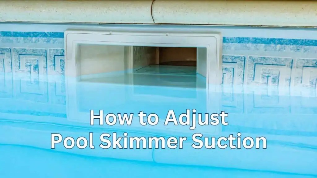 Perfectly Balancing Pool Skimmer Suction StepbyStep Instructions