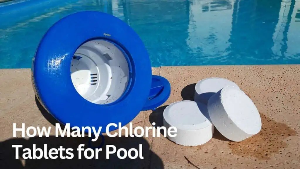 How Many Chlorine Tablets For Pool? EasyPoolCleaning
