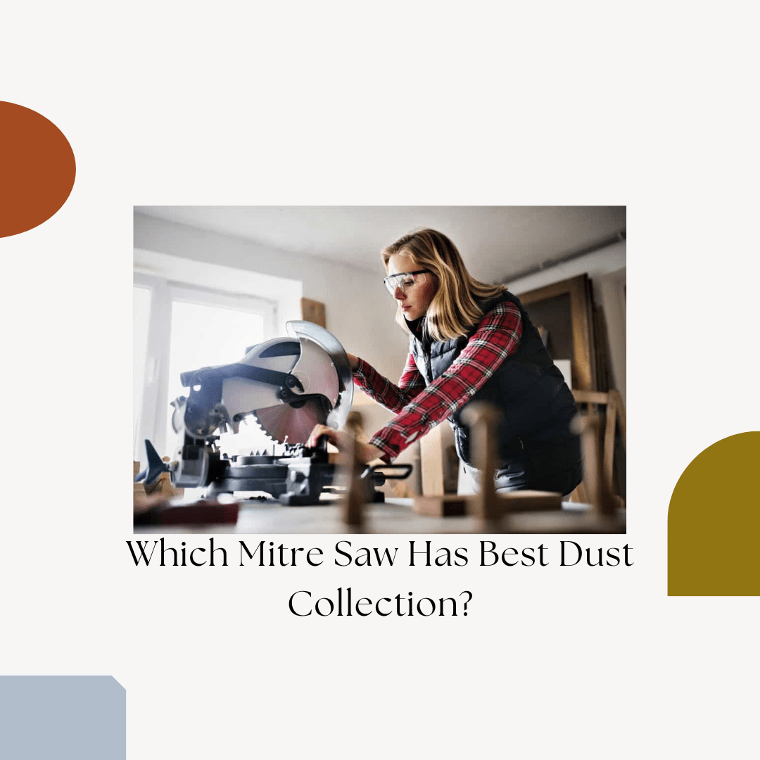 Top 08 Most Lucrative Which Mitre Saw Has Best Dust Collection? Jobs