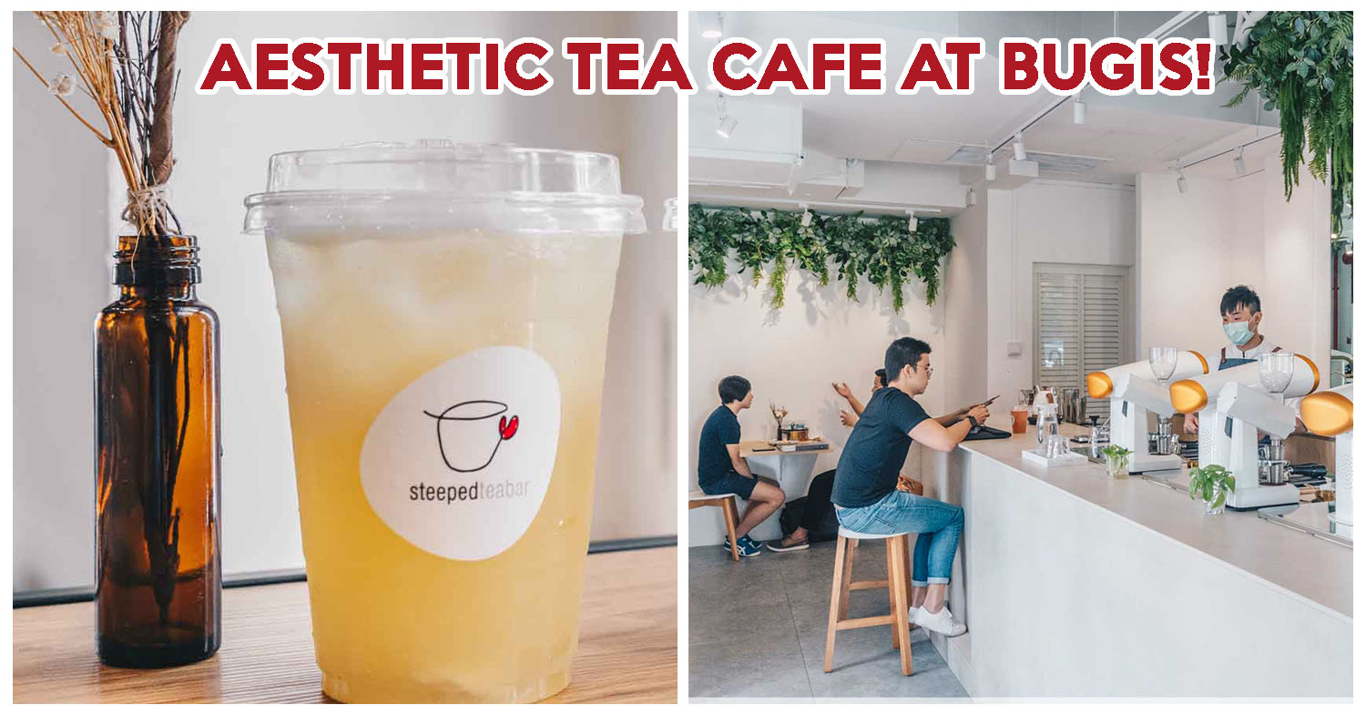 STEEPED Tea Bar Review Aesthetic Tea Cafe At Bugis With Soursop Tea