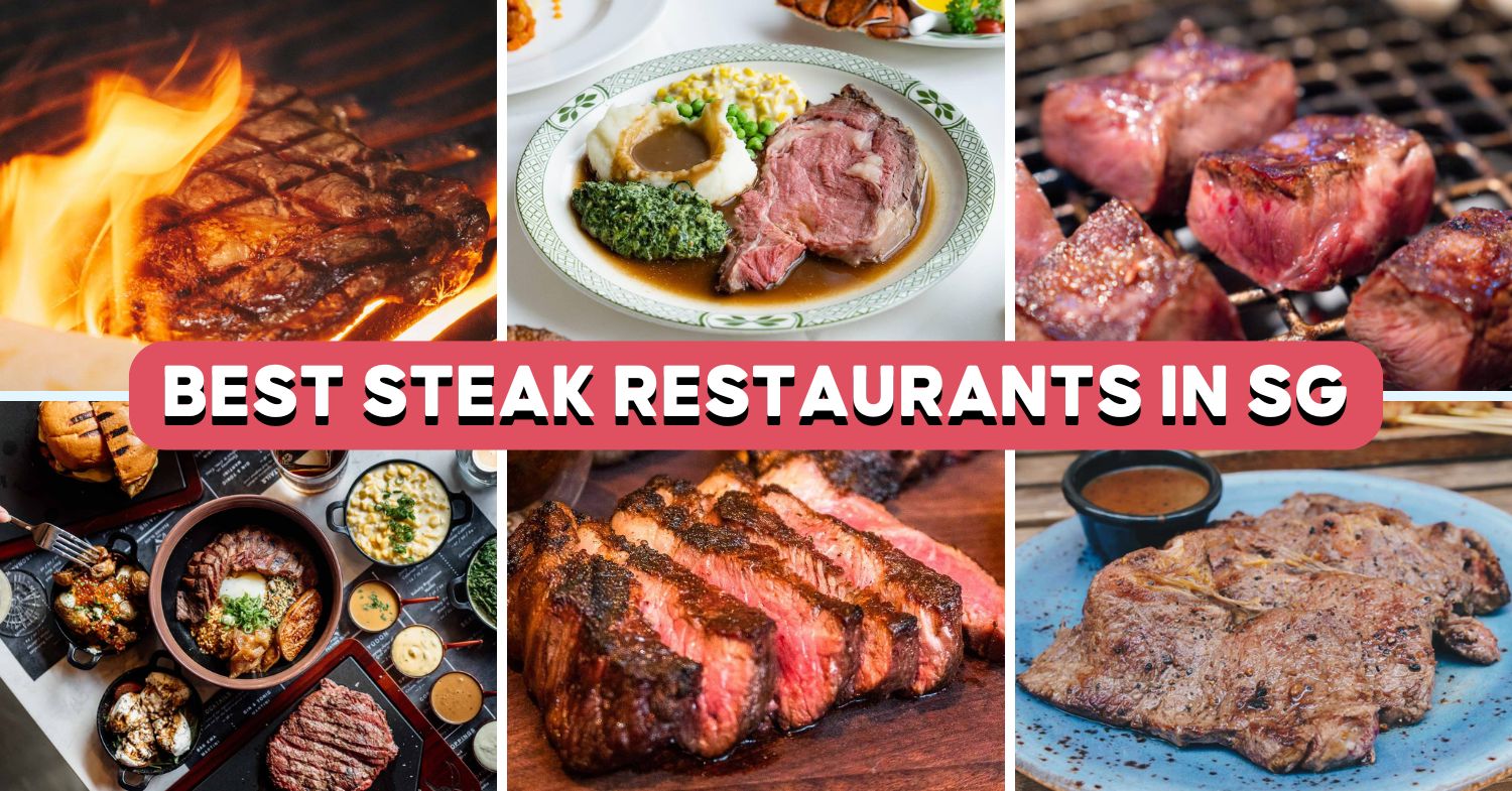 34 Best Steak Restaurants In Singapore, Including Halal Options