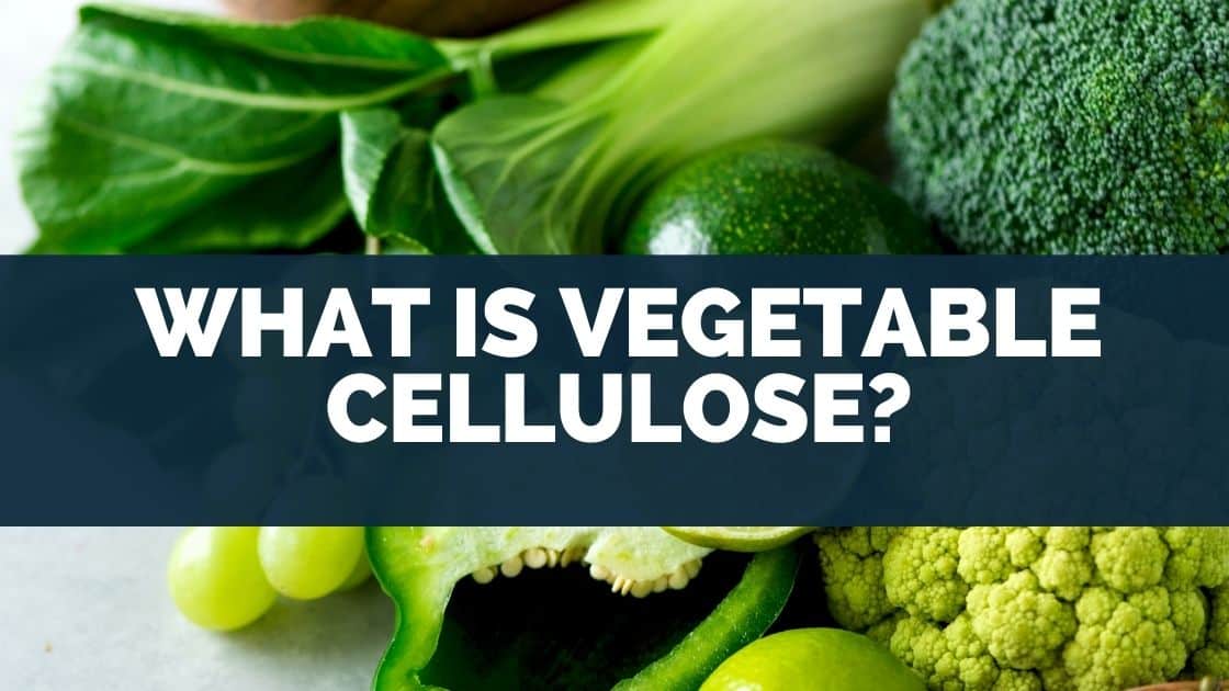 What Is Vegetable Cellulose? [Hidden In These Foods...]