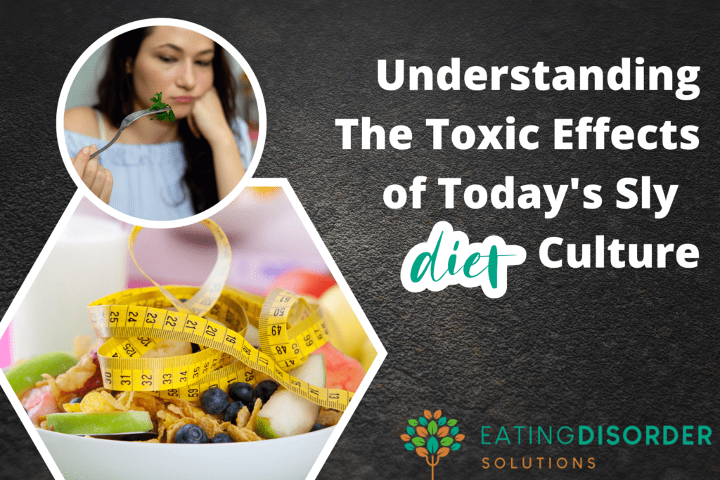 Understanding The Toxic Effects of Today's Sly Diet Culture Eating