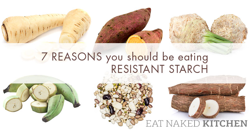 7 Reasons you should be eating resistant starch - Eat Naked Kitchen