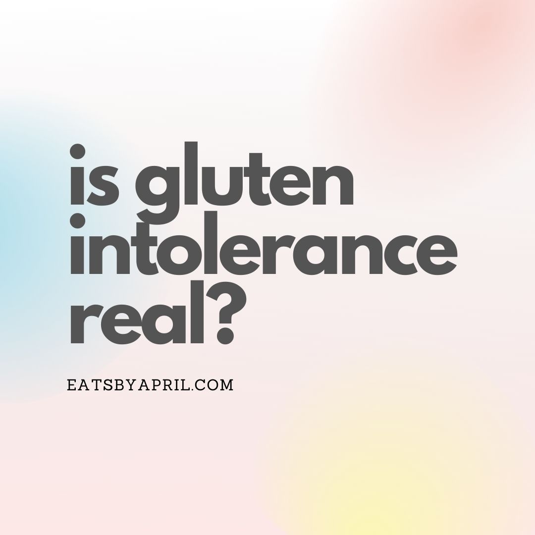 Is Gluten Intolerance Real? Eats by April