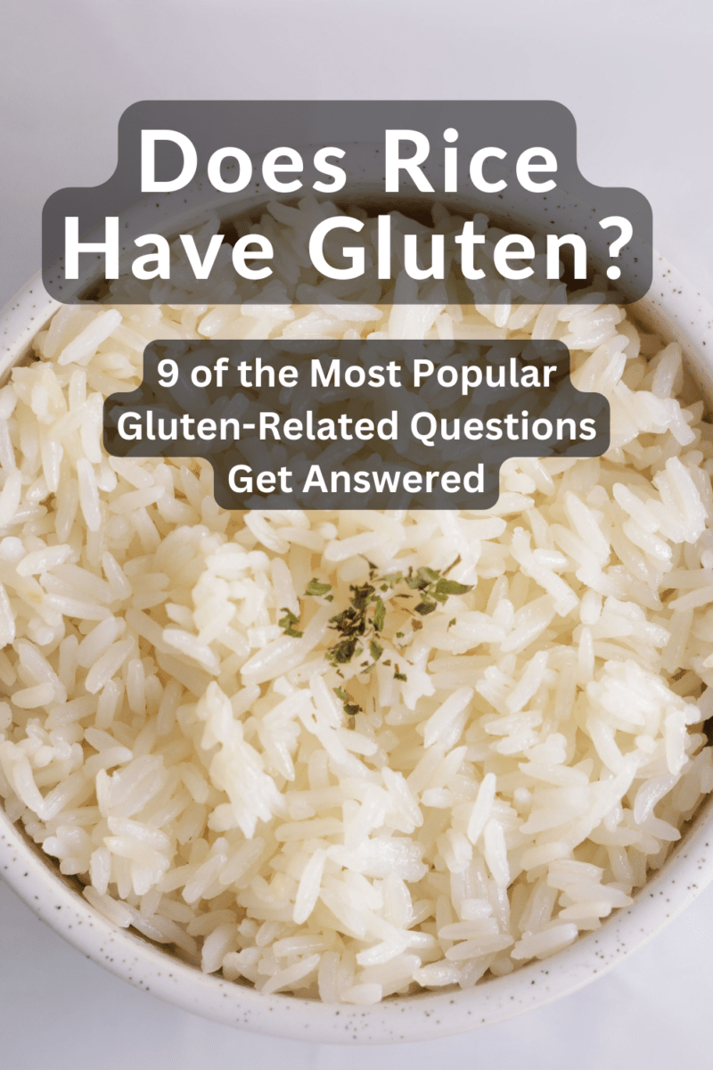 Does Rice Have Gluten? 9 of the Most Popular GlutenRelated Questions