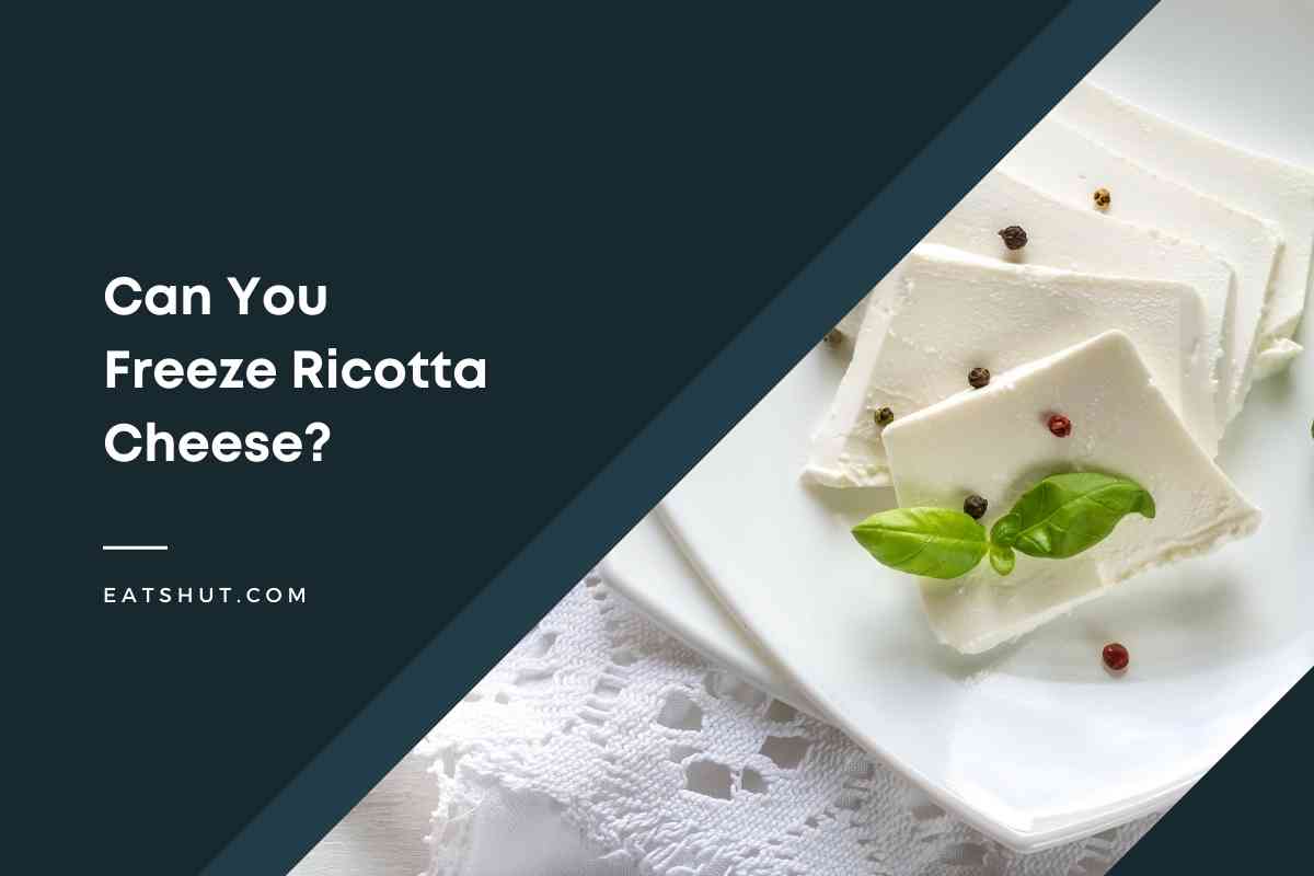 Can You Freeze Ricotta Cheese?