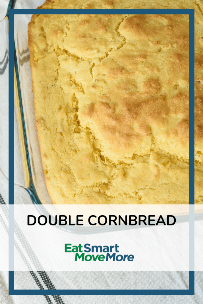 Double Cornbread Eat Smart, Move More Virginia Family Nutrition Program
