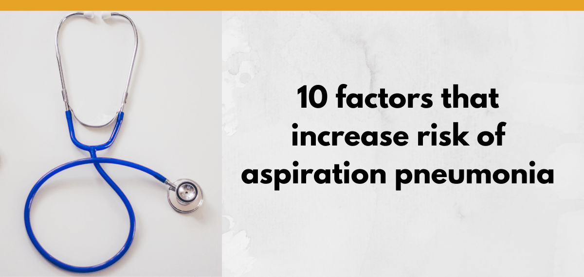 10 factors that increase risk of aspiration pneumonia