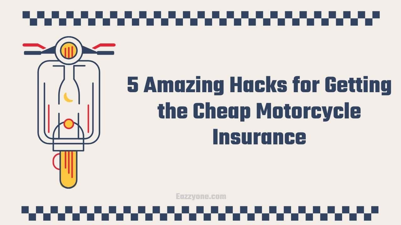 5 Amazing Hacks for Getting the Cheap Motorcycle Insurance in 2021