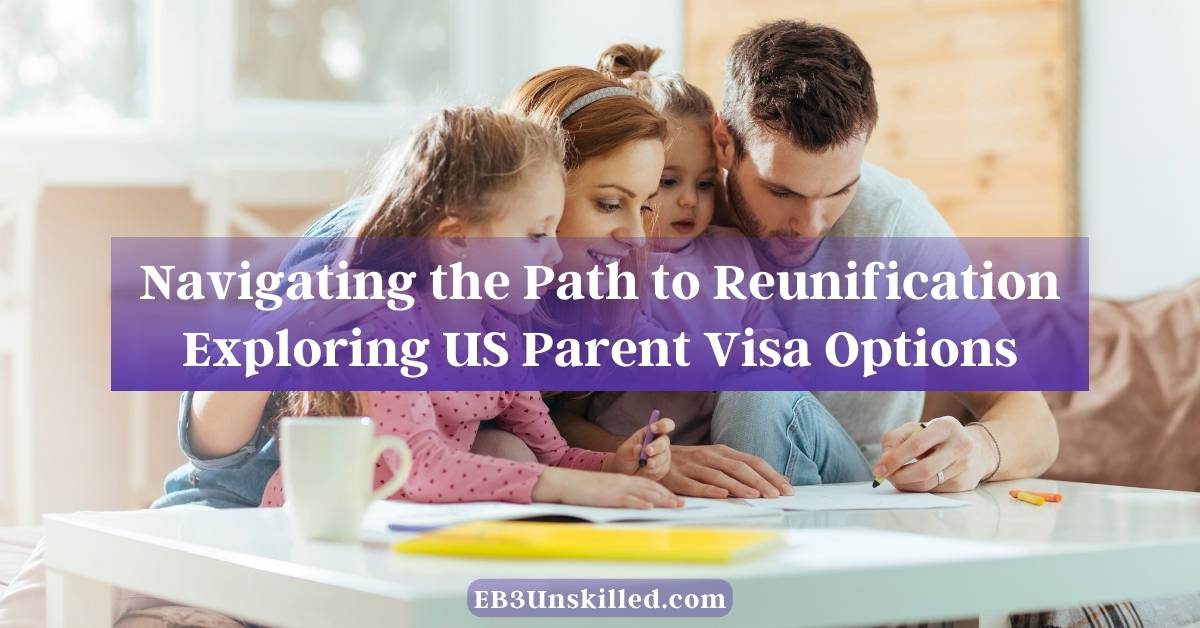 US Parent Visa Your Ultimate Guide to Reuniting with Your Family