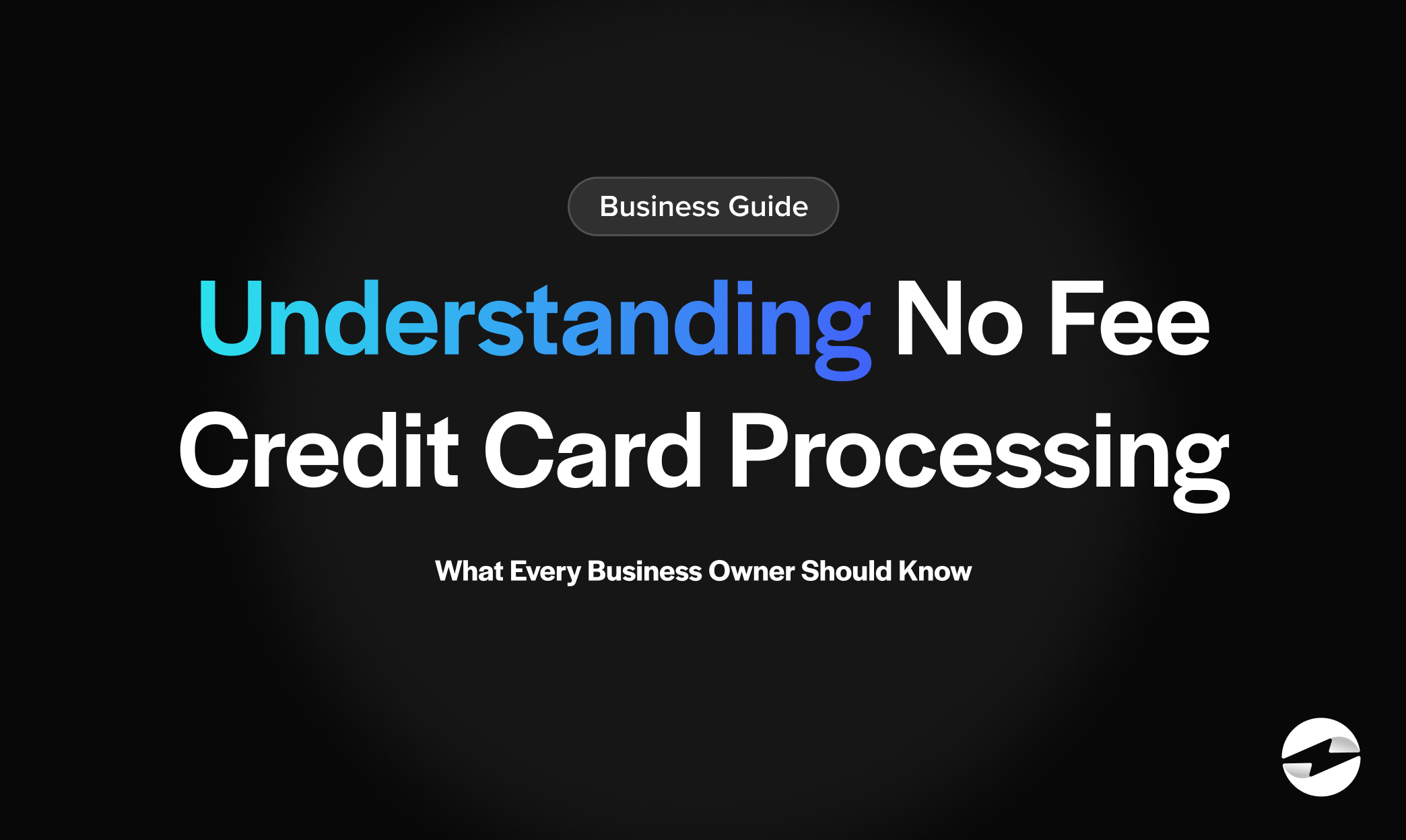 Understanding No Fee Credit Card Processing What Every Business Owner