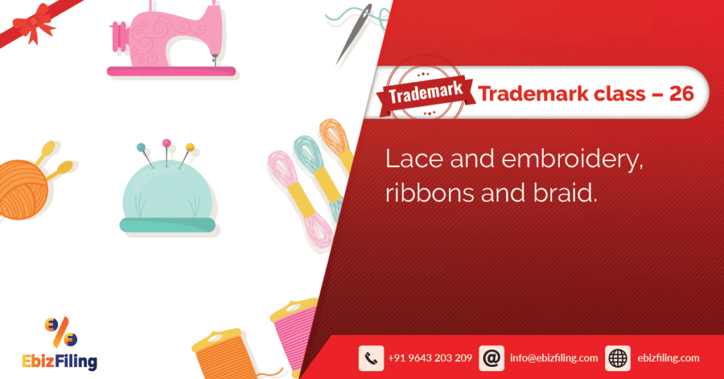 Trademark Class 26 Lace and Embroidery, Ribbons and Braid
