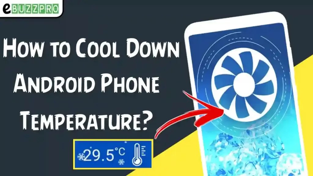 How to Cool Down Android Phone Temperature? (Some Easy Steps)