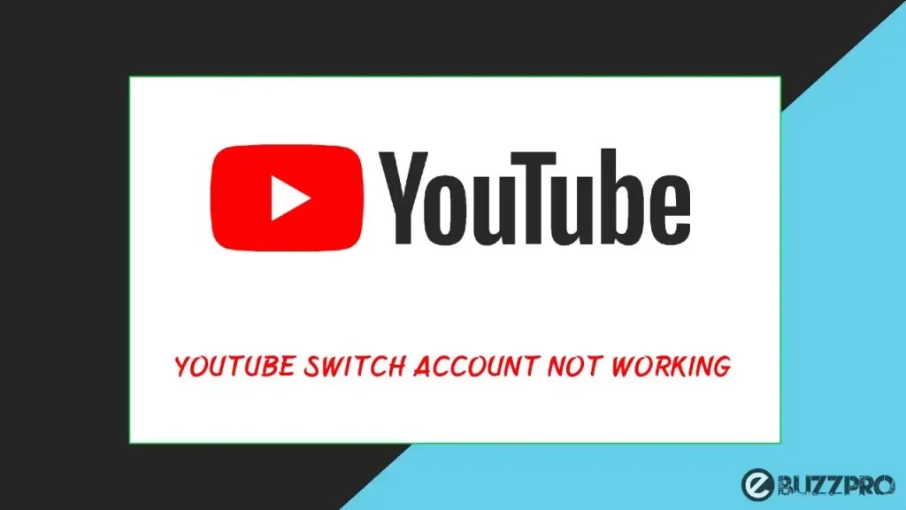 How to Fix "YouTube Switch Account Not Working"?