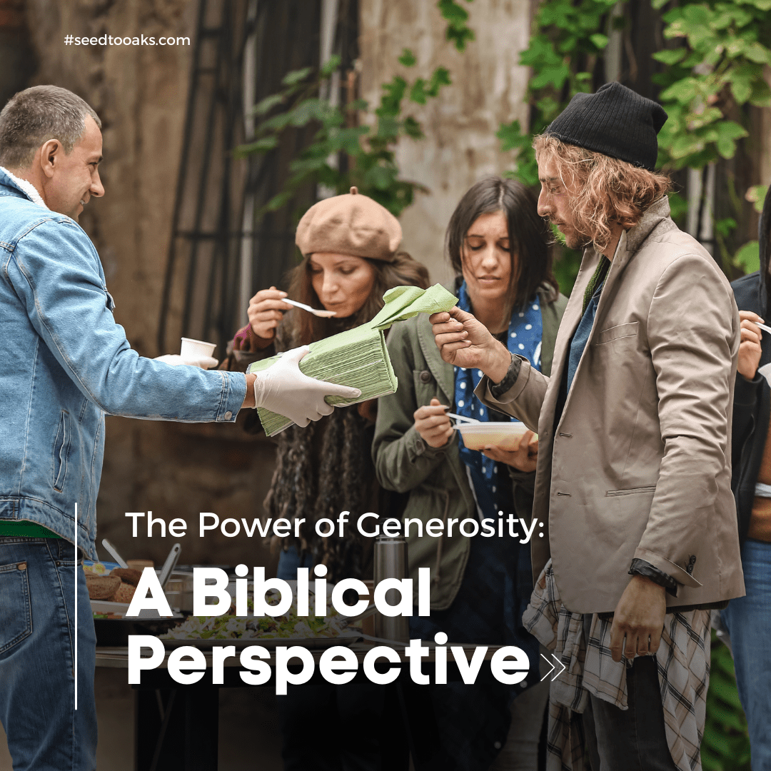 The Power of Generosity A Biblical Perspective Seed To Oaks