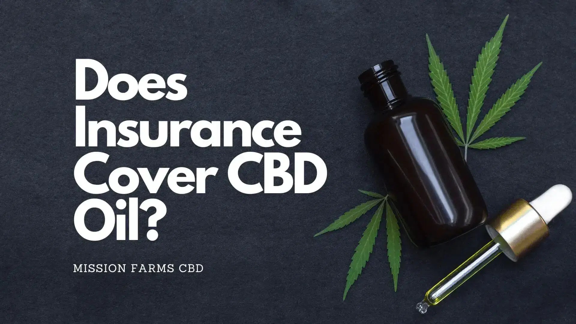 Does Insurance Cover CBD Oil? Mission Farms CBD