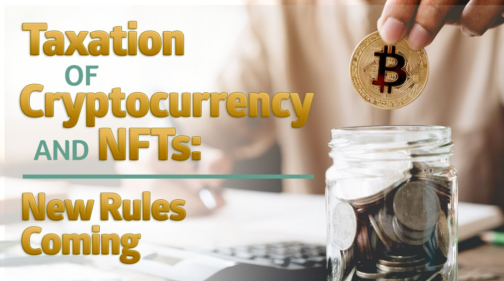 Taxation of Cryptocurrency and NFTs New Rules Coming Echelon
