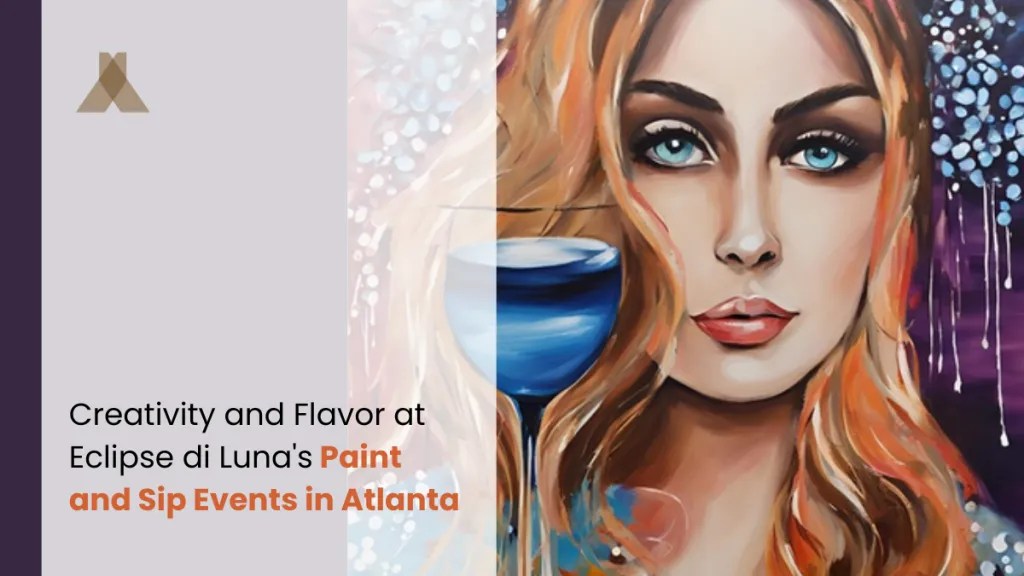 Eclipse di Luna's Paint and Sip Events in Atlanta