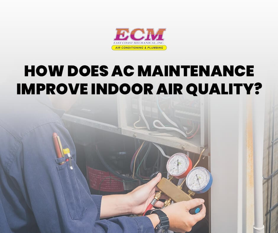 How Does AC Maintenance Improve Indoor Air Quality?