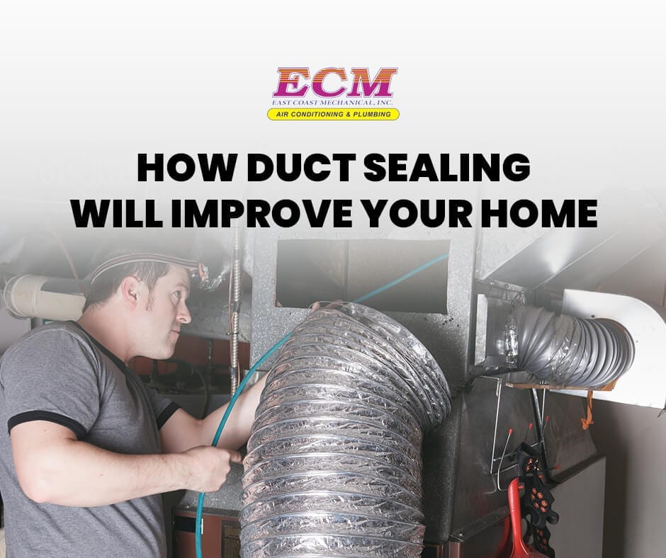 How Duct Sealing Will Improve Your Home East Coast Mechanical