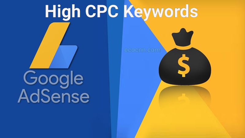 High Cpc Adsense List 2023 High Cpc Keywords 2022: Google Adsense - Ecocnn