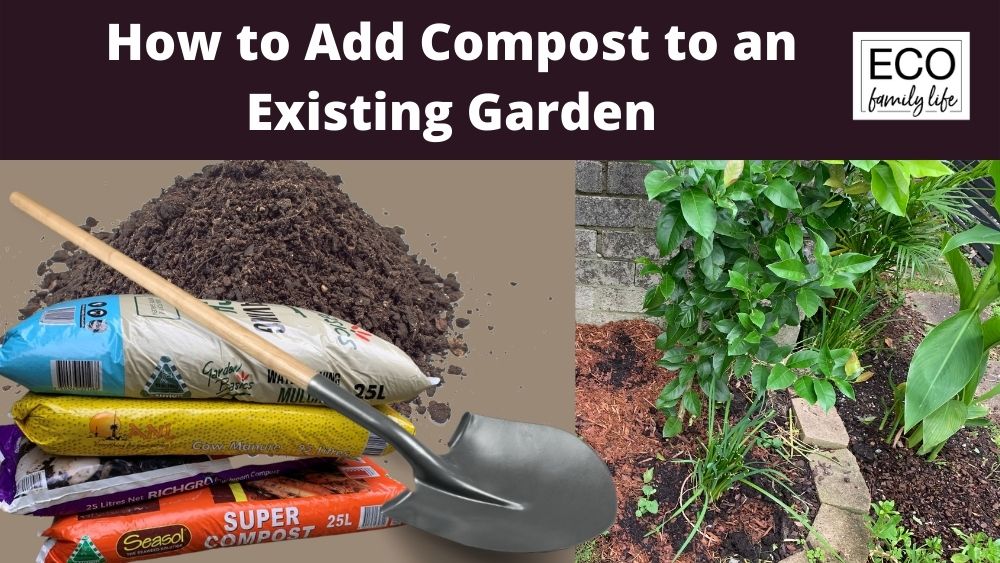 How to Add Compost to an Existing Garden 8 Easy Tips Eco Family Life