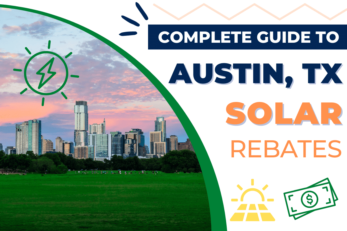 Solar Rebate Programs in Austin, TX [Updated 2024 ]
