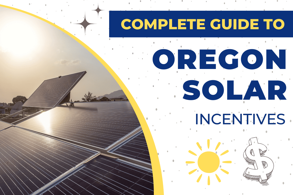 The Complete List of Oregon Solar Incentives [ Updated 2024 ]
