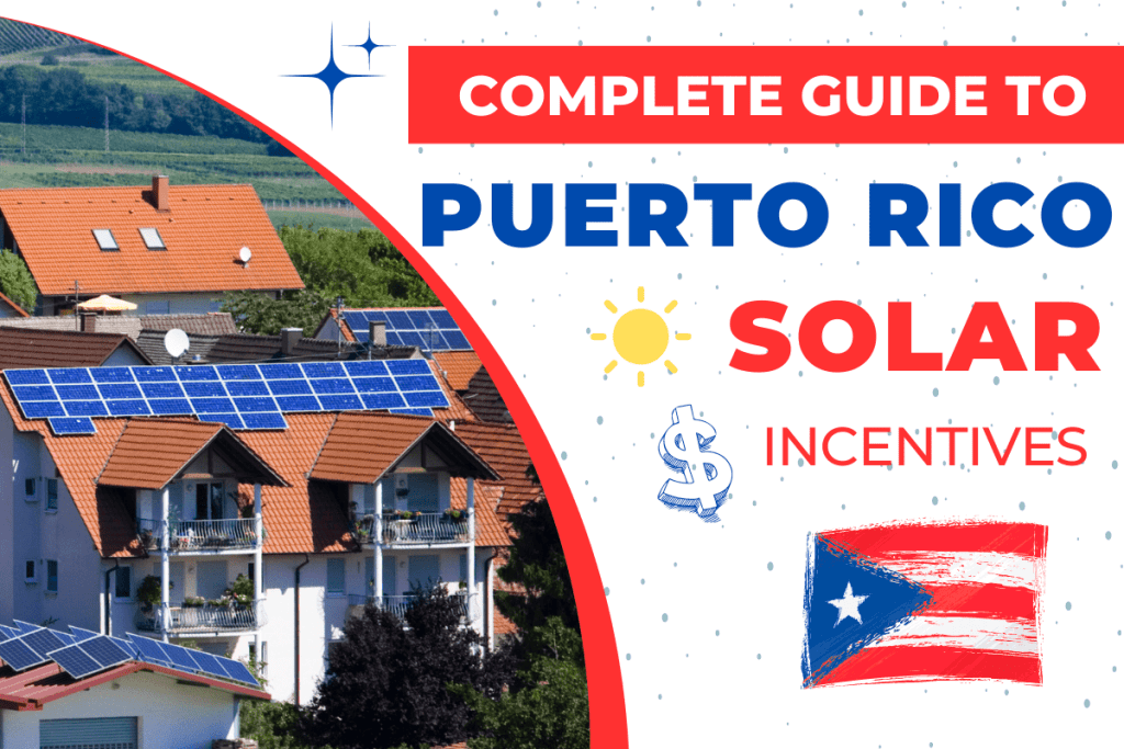 The Complete Guide to Puerto Rico Solar Incentives [2024]