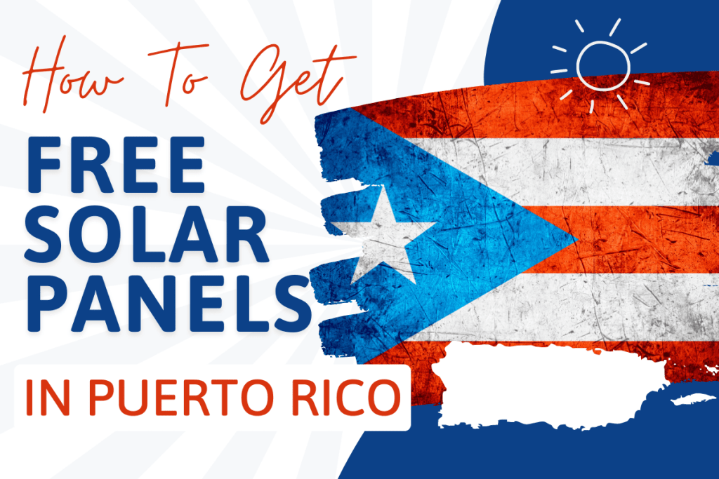 How To Get Free Solar Panels In Puerto Rico [ Updated 2024 ]
