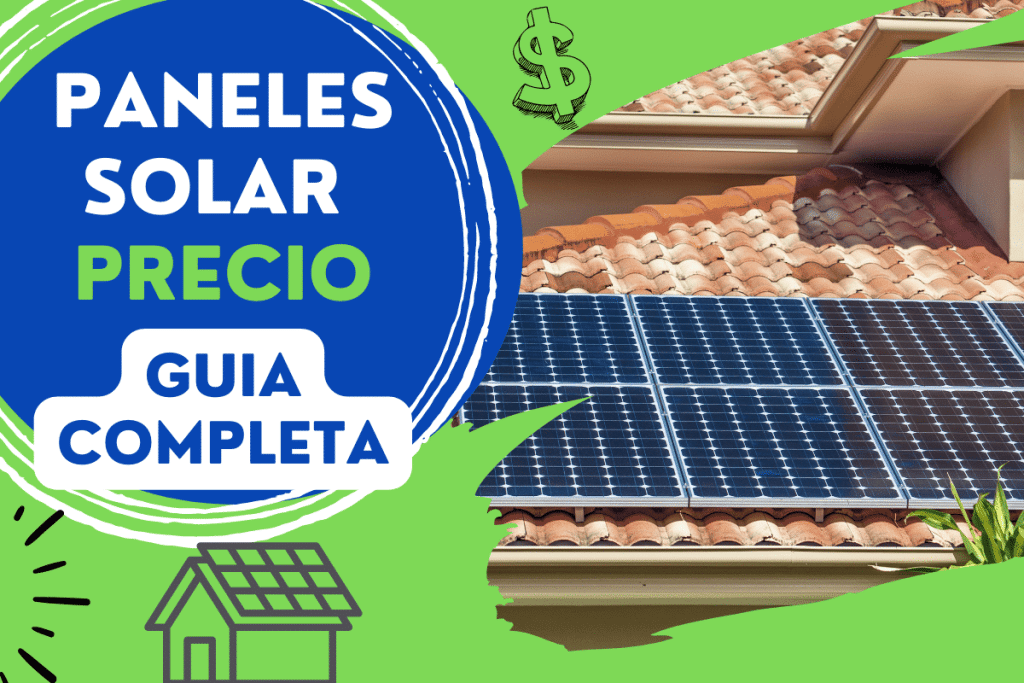 Paneles Solar Precio (Guia Completa 2025 )