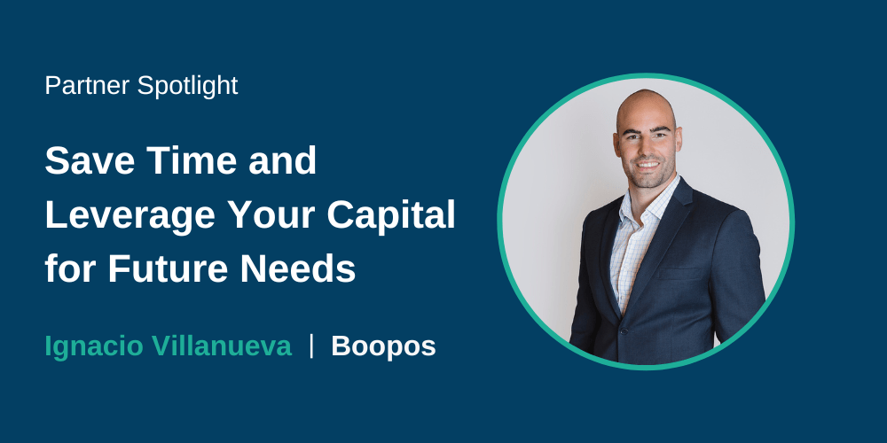 Partner Spotlight Save Time and Leverage Your Capital for Future Needs