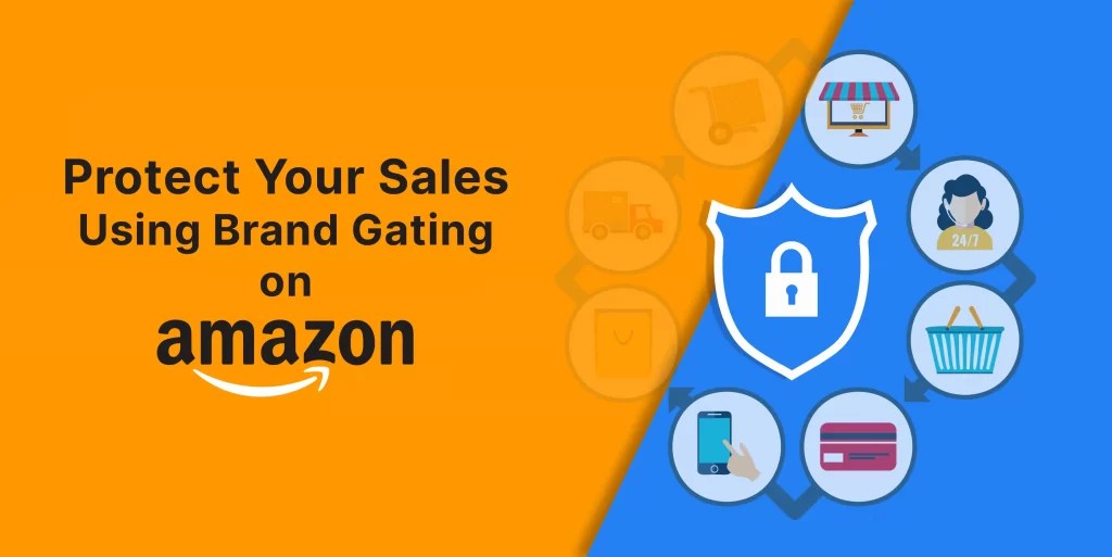 Protect Your Sales Using Brand Gating on Amazon Step by Step Guide