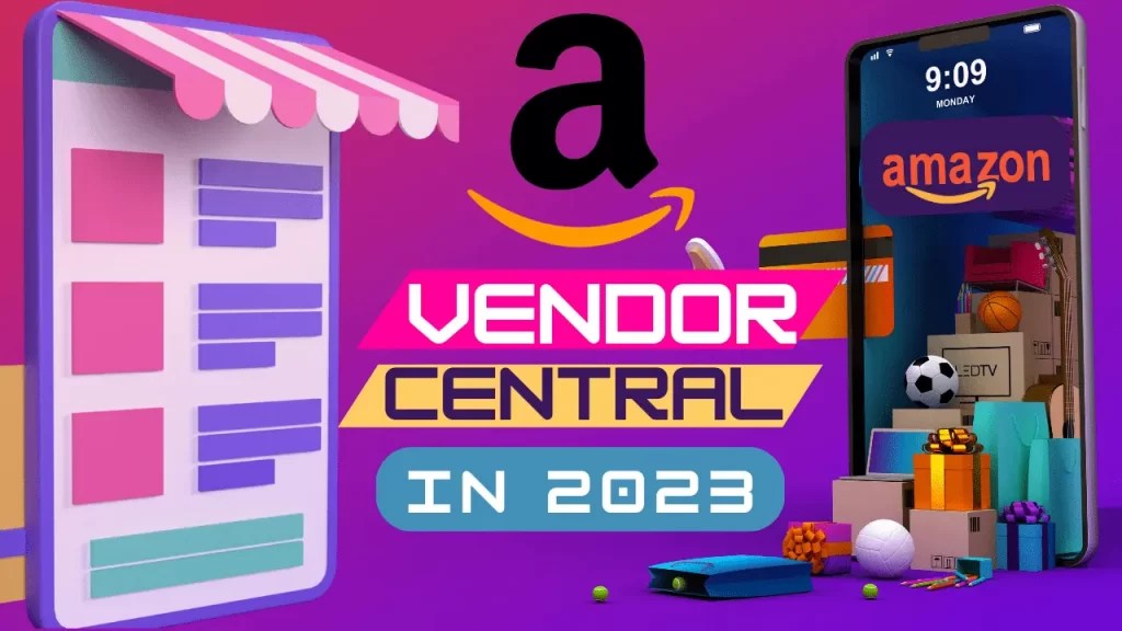 Amazon Vendor Central Sell to Amazon Directly Everything you need