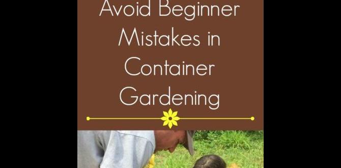Common mistakes to avoid container gardening for beginners Common mistakes to avoid container gardening for beginners
