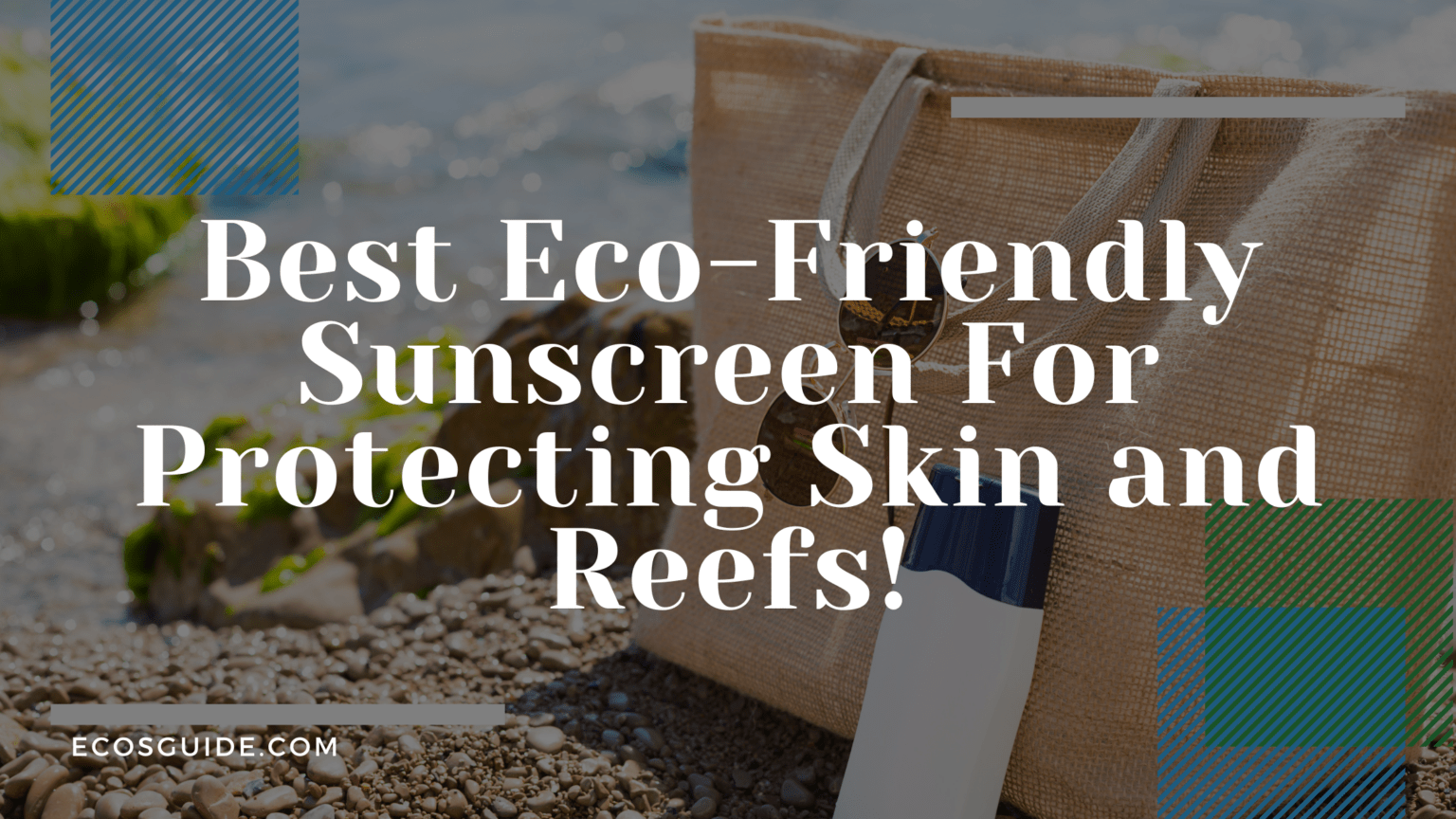 5 Best EcoFriendly Sunscreen Protecting Skin & Reefs 2024