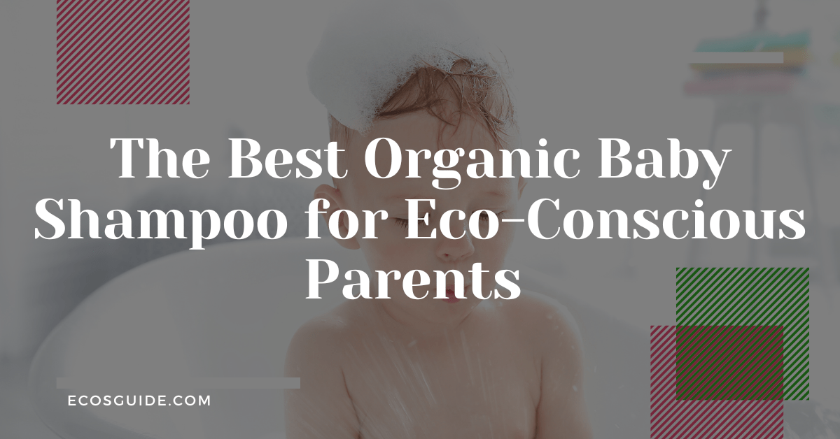 5 Best Organic Baby Shampoo For EcoConscious Parents 2024