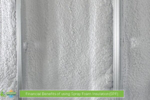 Financial Benefits of using Spray Foam Insulation(SPF)