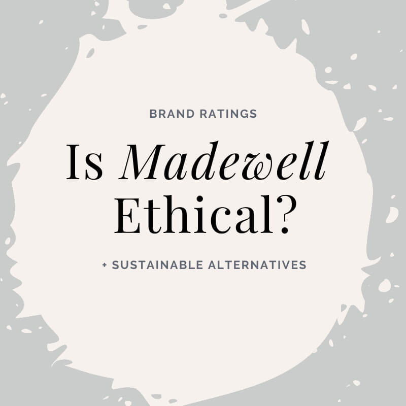 Is Madewell Ethical? Brand Analysis and 4 Ethical Alternatives