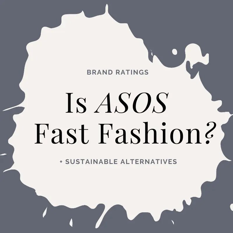Is ASOS Fast Fashion? Brand Analysis + Alternatives