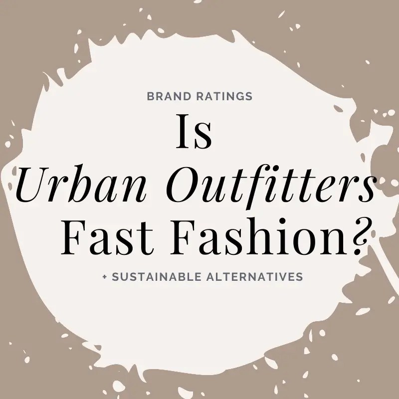 Is Urban Outfitters Fast Fashion? Analysis and Alternatives