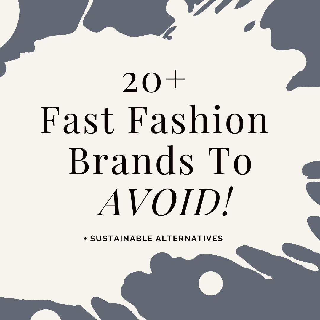 20+ Fast Fashion Brands to Avoid & Alternatives