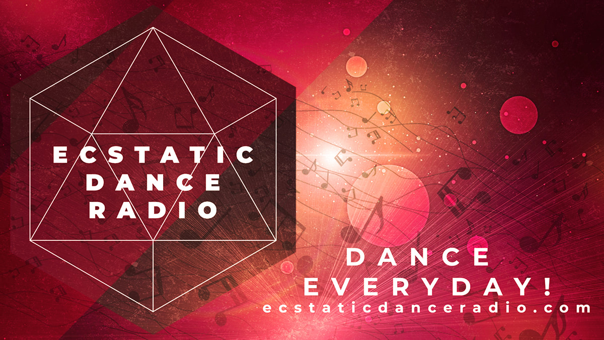 Ecstatic Dance Radio Dance Everyday!