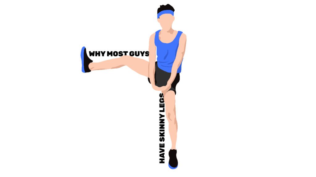 Why Do Most Guys Have Skinny Legs? Ectomorphing