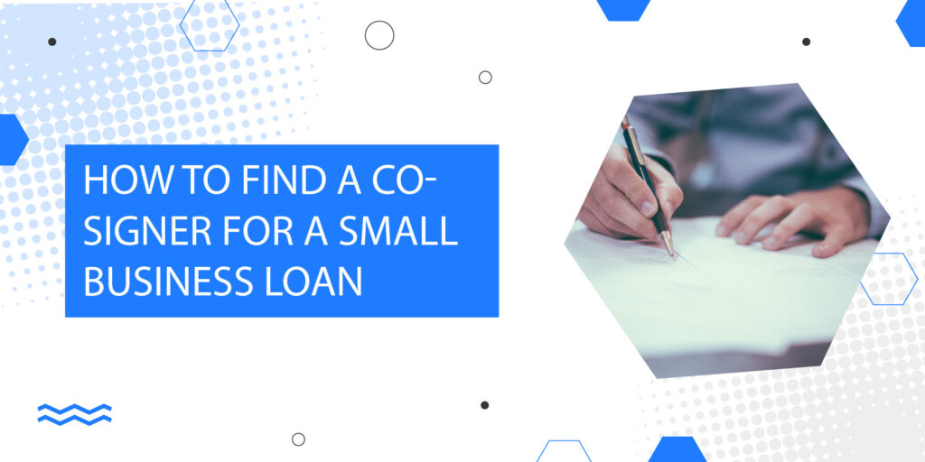 How to Find a Loan Cosigner for a Small Business Loan