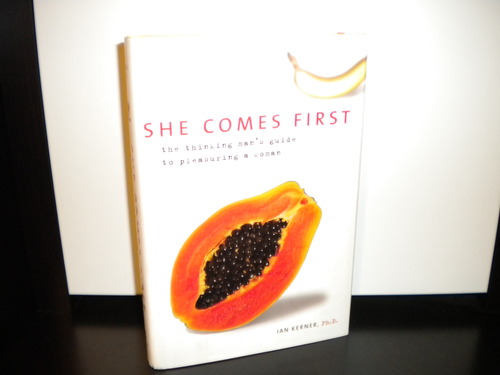 She Comes First The Thinking Man S Guide To Pleasuring A.