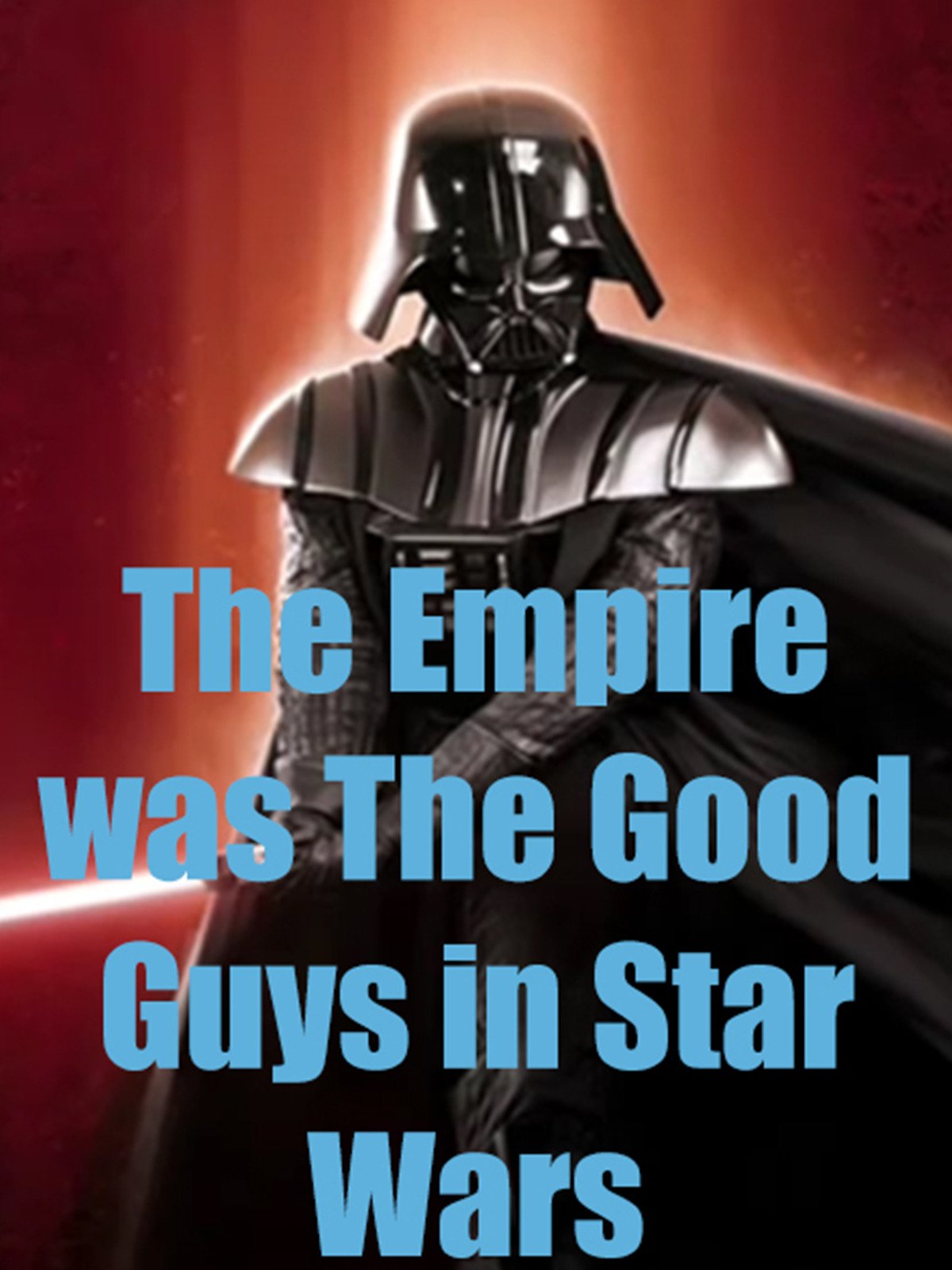 Watch 'The Empire was The Good Guys in Star Wars' on Amazon Prime Video