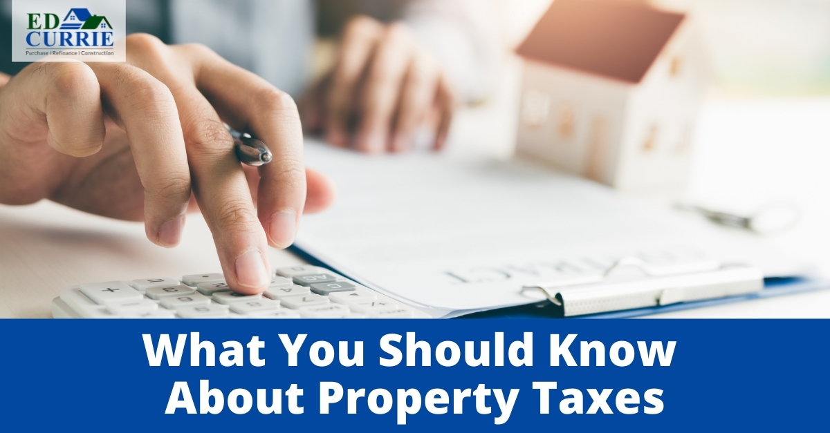 What You Should Know About Property Taxes ED CURRIE