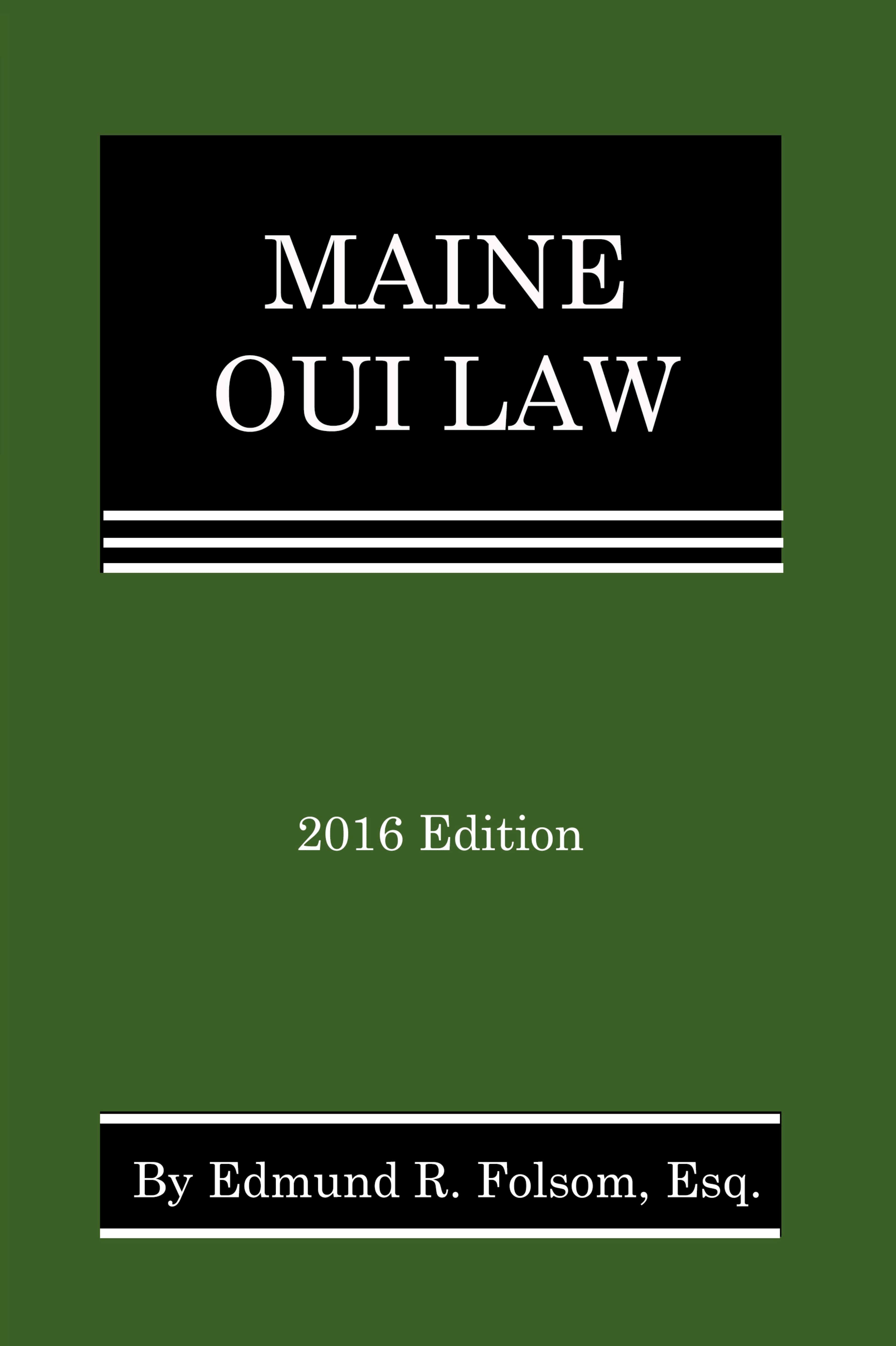 2016 EDITION OF MAINE OUI LAW AVAILABLE NOW. (Article)